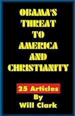 Obama's Threat to America and Christianity