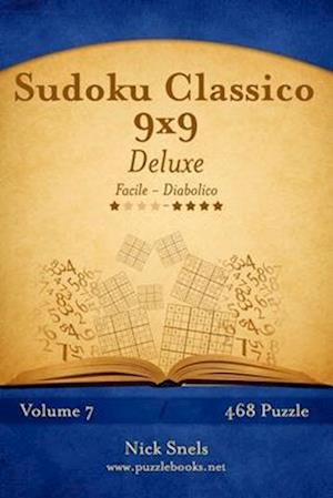 Sudoku Classico 9x9 Deluxe - Da Facile a Diabolico - Volume 7 - 468 Puzzle