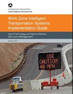 Work Zone Intelligent Transportation System Implementation Guide