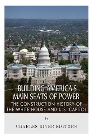 Building America's Main Seats of Power