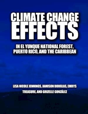 Climate Change Effects in El Yunque National Forest, Puerto Rico, and the Caribbean Region