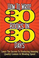 How to Write 30 Books in 30 Days