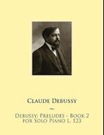 Debussy: Preludes - Book 2 for Solo Piano L. 123 