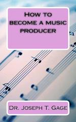 How to Become a Music Producer