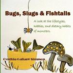 Bugs, Slugs & Fishtails