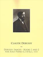 Debussy: Images - Books 1 and 2 for Solo Piano (L.110 & L. 111) 