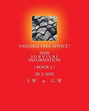 Valuable FREE Advice ! New S U R V i V A L Information ( BOOK 2 ) 28-2-2015