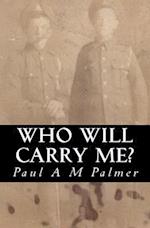 Who Will Carry Me?