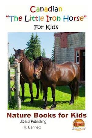 Canadian the Little Iron Horse for Kids