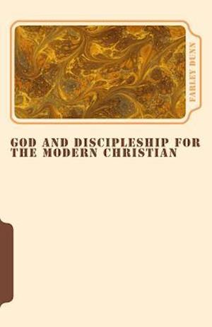 God and Discipleship for the Modern Christian Vol 5