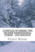 Complex Numbers the Higher Dimensional Forms - 2nd Edition