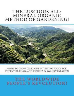 The Luscious All-Mineral Organic Method of Gardening!