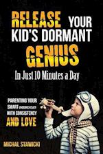 Release Your Kid's Dormant Genius in Just 10 Minutes a Day