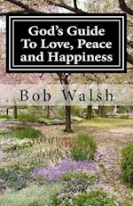 God's Guide to Love, Peace and Happiness