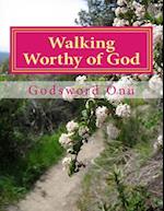 Walking Worthy of God