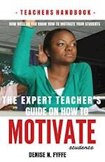 The Expert Teacher's Guide on How to Motivate Students