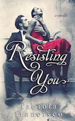 Resisting You