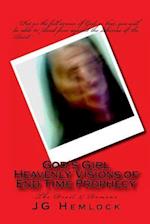 God's Girl Heavenly Visions of End Time Prophecy