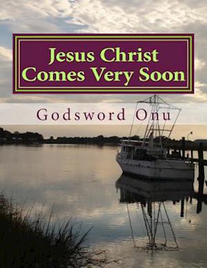 Jesus Christ Comes Very Soon