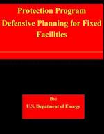 Protection Program Defensive Planning for Fixed Facilities