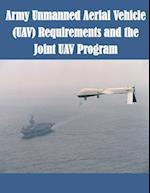 Army Unmanned Aerial Vehicle (Uav) Requirements and the Joint Uav Program
