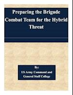 Preparing the Brigade Combat Team for the Hybrid Threat