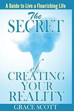 The Secret of Creating Your Reality