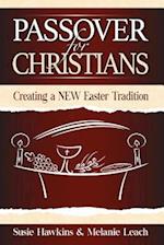 Passover for Christians: Creating a NEW Easter Tradition 