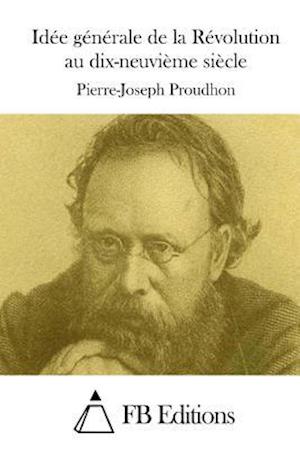 Idée Générale de la Révolution Au Dix-Neuvième Siècle