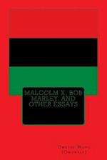 Malcolm X, Bob Marley, and other Essays