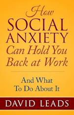 How Social Anxiety Can Hold You Back at Work