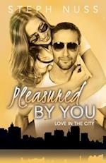 Pleasured by You (Love in the City Book 3)