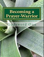 Becoming a Prayer-Warrior