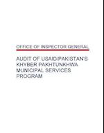 Audit of Usaid/Pakistan's Khyber Pakhtunkhwa Municipal Services Program