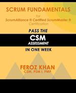 Scrum Fundamentals for ScrumAlliance (R) ScrumMaster (R) Certification:: Pass the CSM Assessment in One Week 