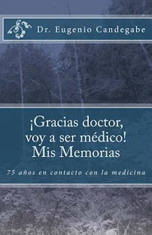 ¡gracias Dr. Voy a Ser Médico! - MIS Memorias