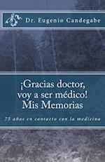 ¡gracias Dr. Voy a Ser Médico! - MIS Memorias