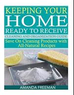 Keeping Your Home Ready to Receive Cleaning and Organization Guide