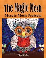 The Magic Mesh - Mosaic Mesh Projects