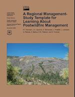 A Regional Management-Study Template for Learning about Postwildfire Management