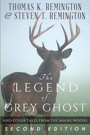 The Legend of Grey Ghost and Other Tales from the Maine Woods