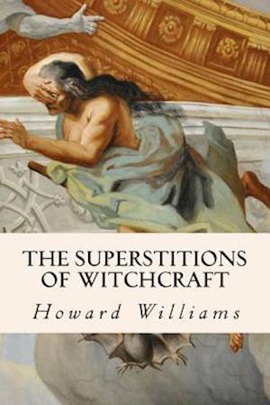 The Superstitions of Witchcraft