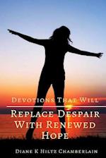 Devotions That Will Replace Despair with Renewed Hope