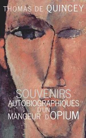 Souvenirs Autobiographiques d'Un Mangeur d'Opium