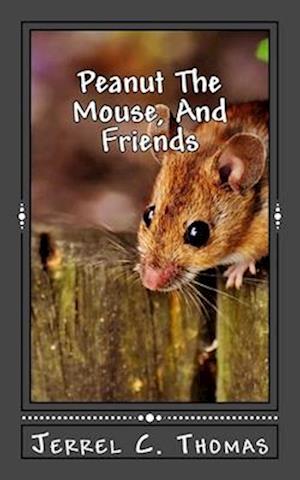 Peanut the Mouse, and Friends