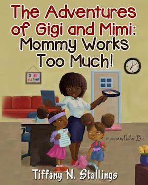 Mommy Works Too Much!