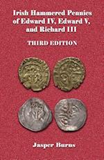 Irish Hammered Pennies of Edward IV, Edward V, and Richard III, Third Edition