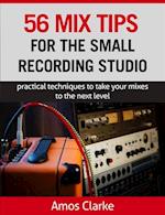 56 Mix Tips for the Small Recording Studio