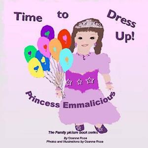 Time to Dress Up! Princess Emmalicious