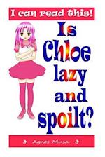 Is Chloe Lazy and Spoilt